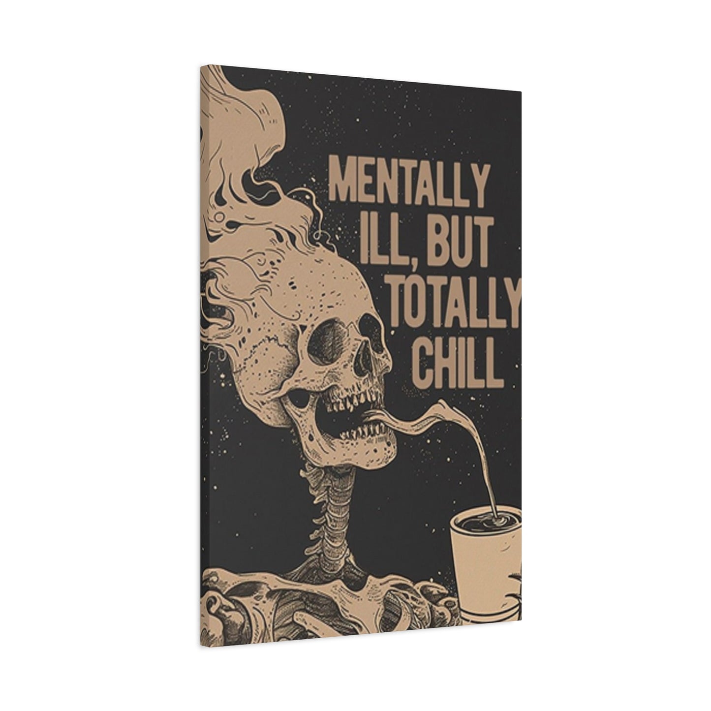 Mentally Ill But Totally Chill Wall Art & Canvas Prints