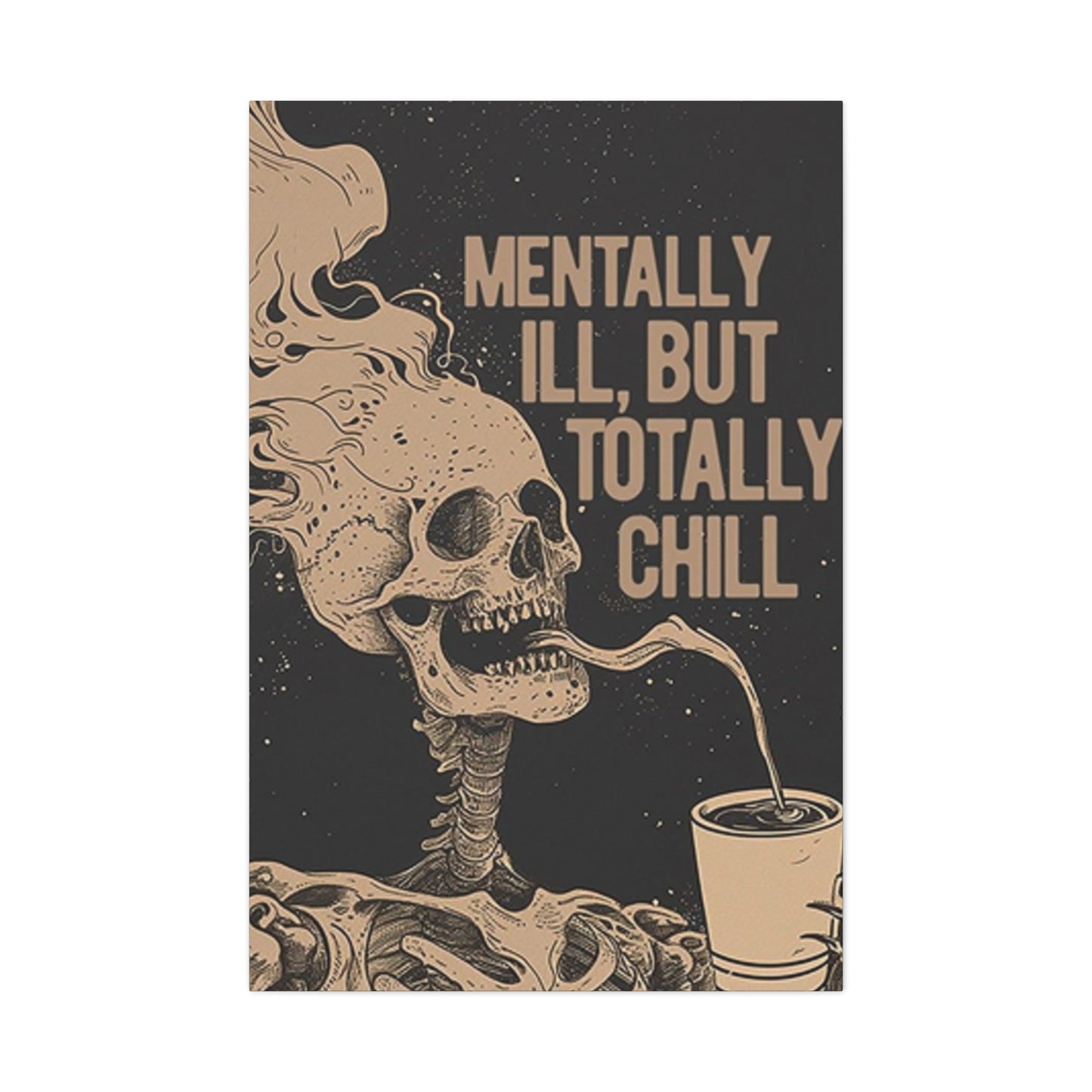Mentally Ill But Totally Chill Wall Art & Canvas Prints