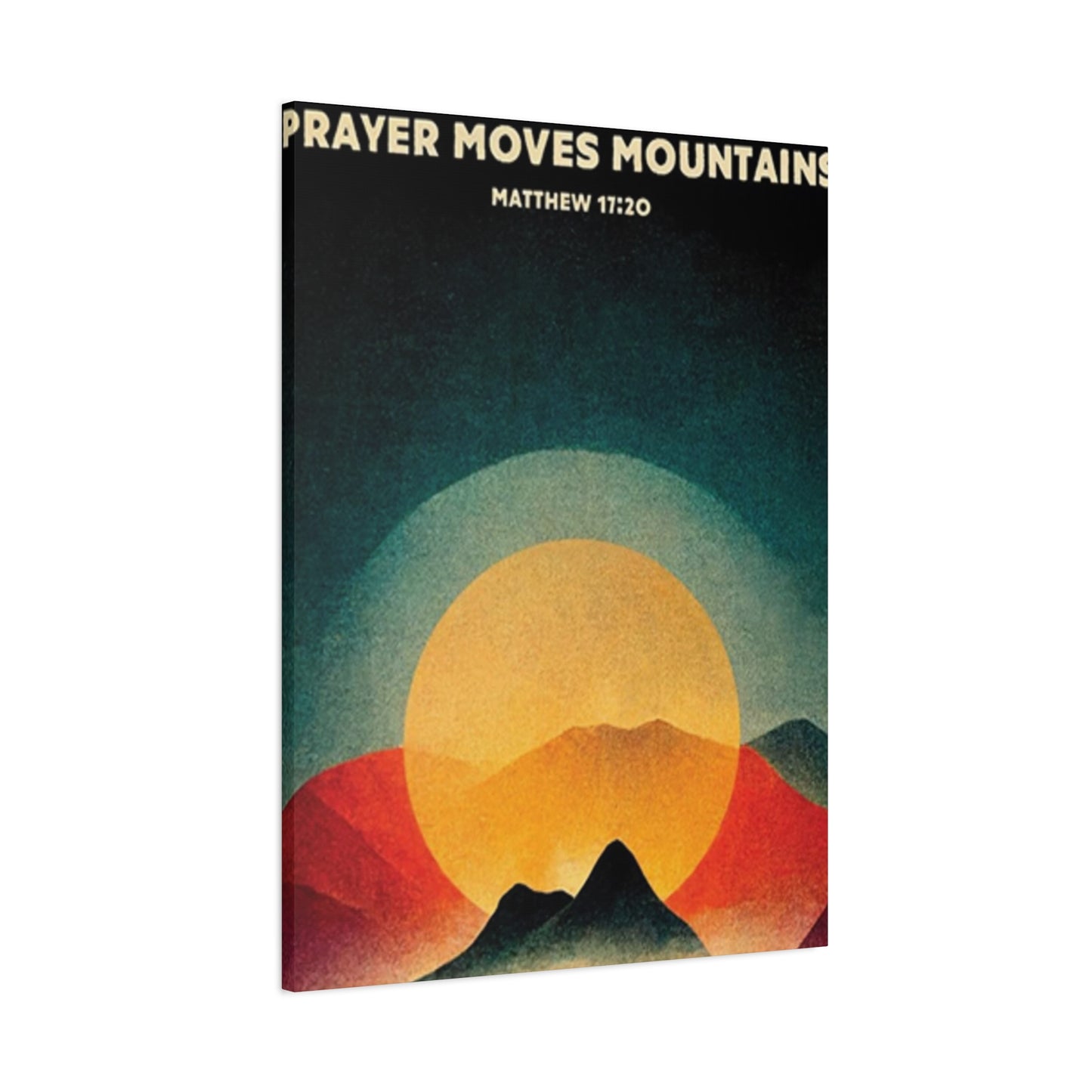 Prayer Moves Mountain Wall Art & Canvas Prints
