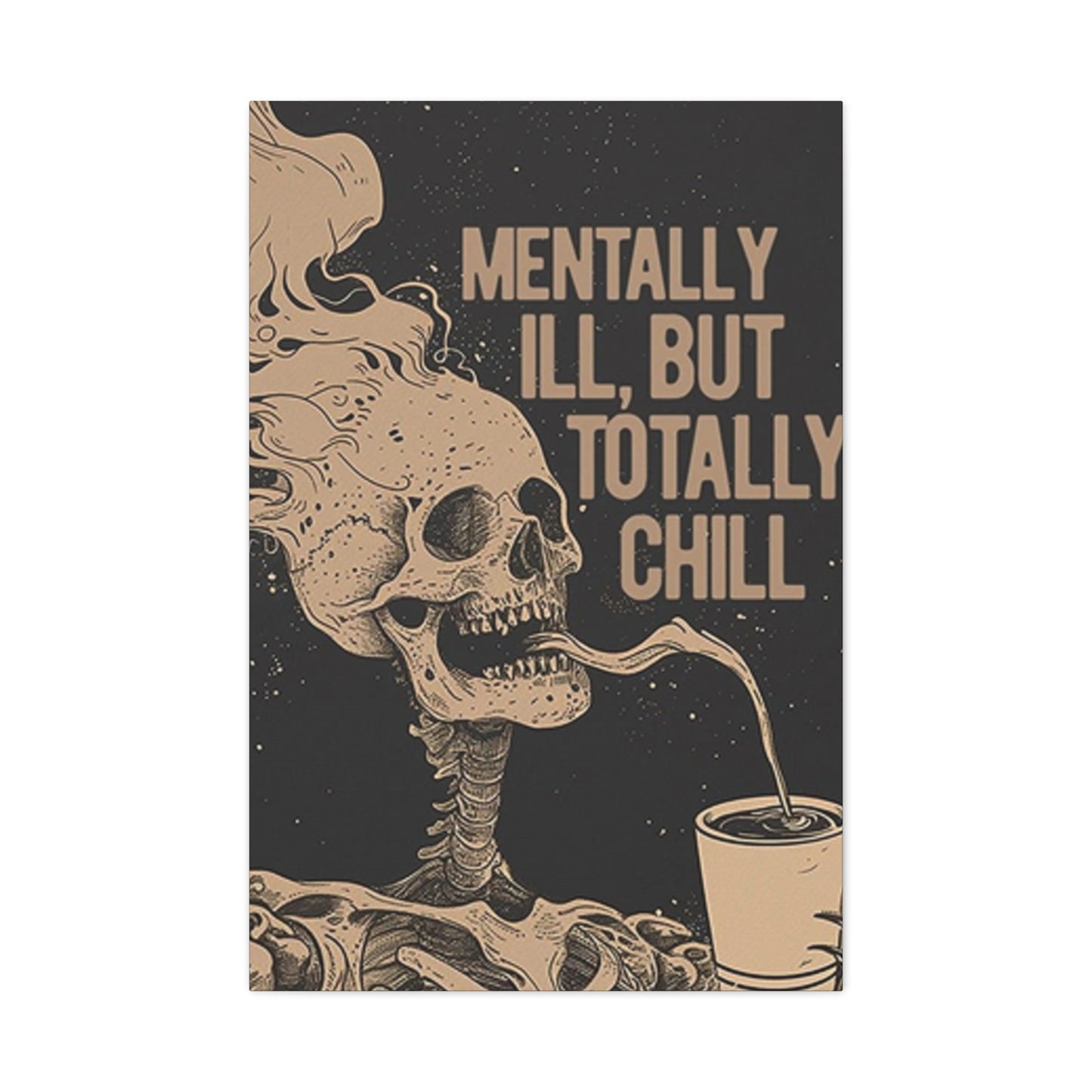 Mentally Ill But Totally Chill Wall Art & Canvas Prints
