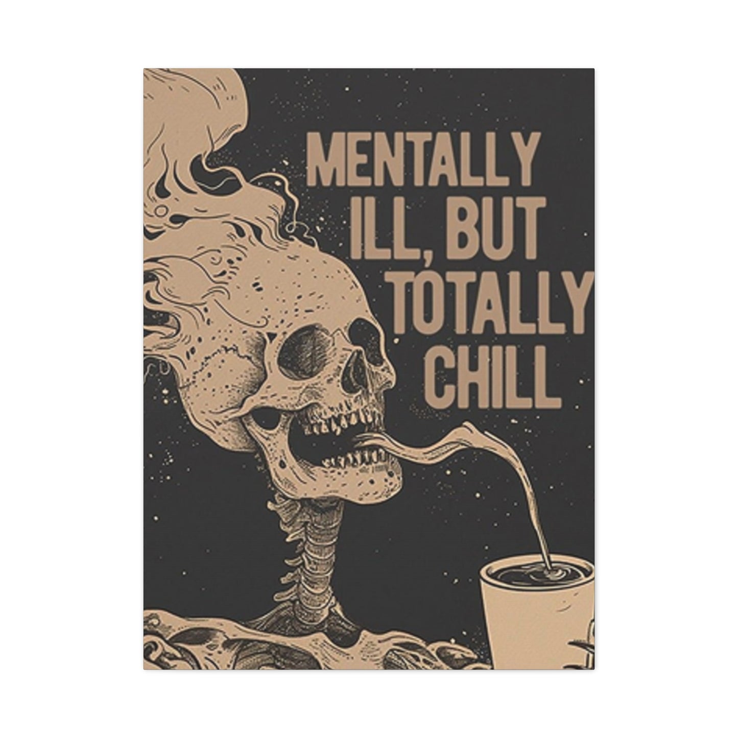 Mentally Ill But Totally Chill Wall Art & Canvas Prints