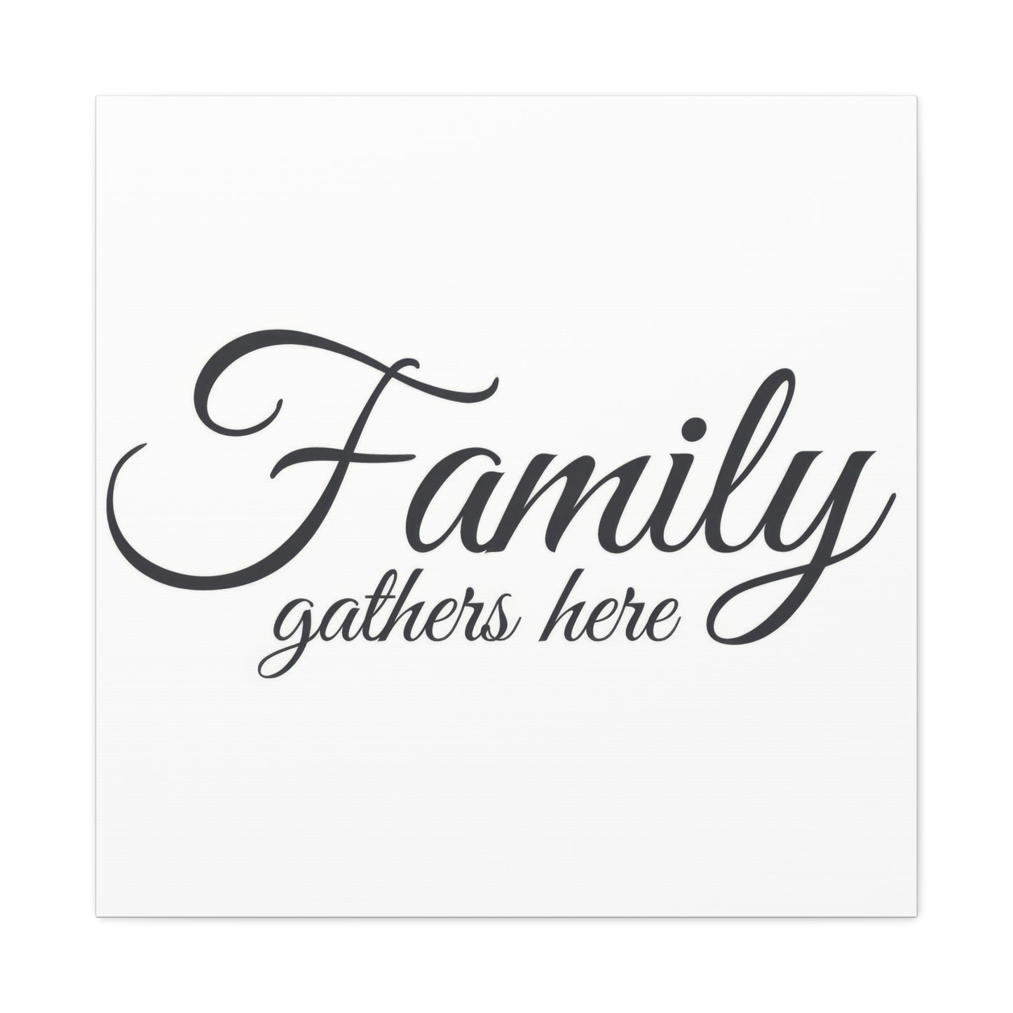 Family Gathers Here Wall Art & Canvas Prints