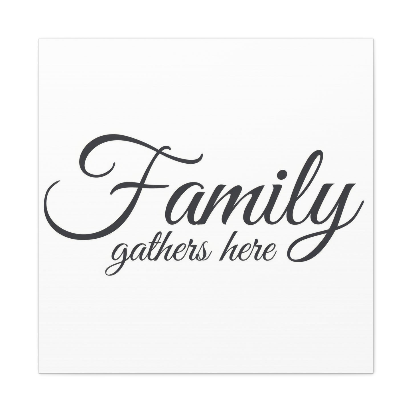 Family Gathers Here Wall Art & Canvas Prints
