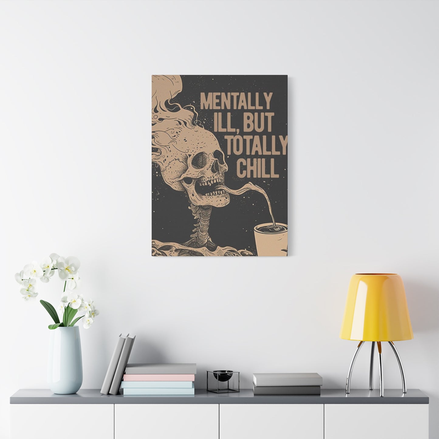 Mentally Ill But Totally Chill Wall Art & Canvas Prints