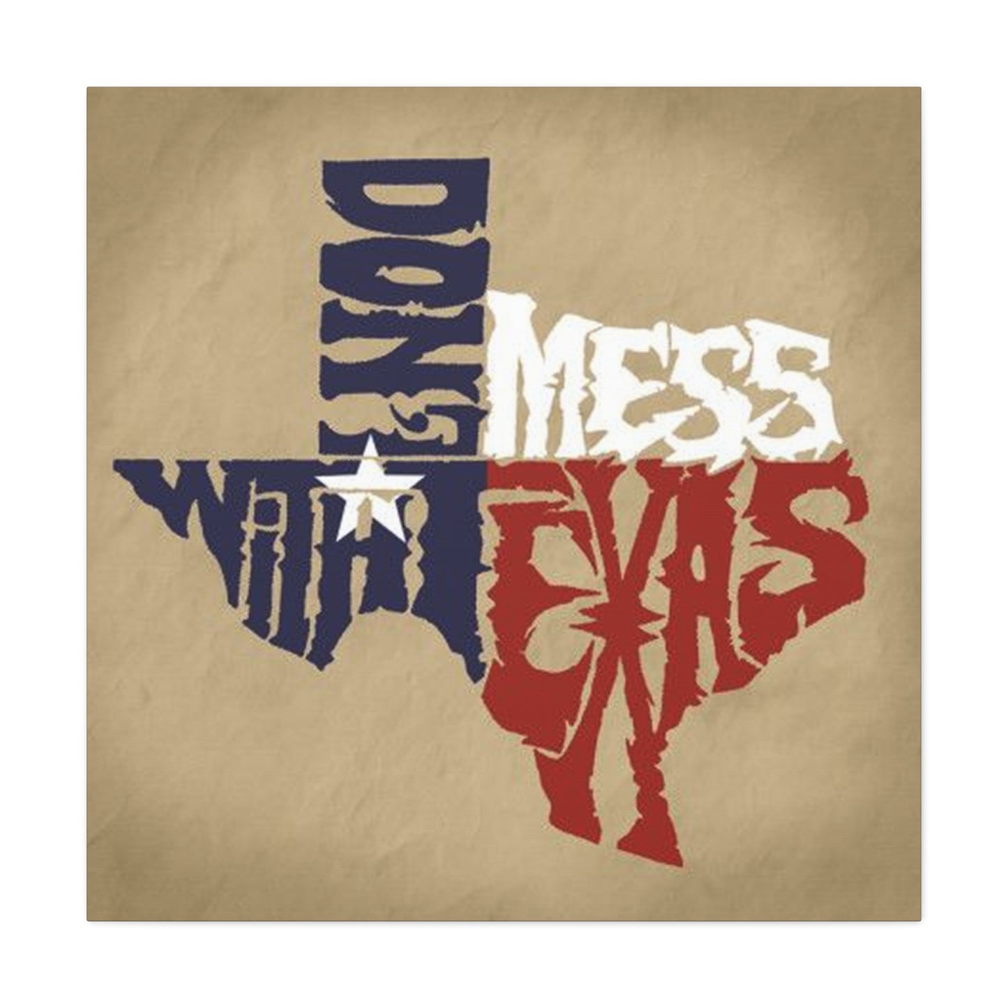 Don't Mess With Texas Poster Wall Art & Canvas Prints