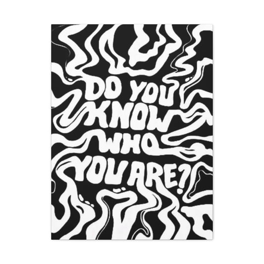 Do You Know Who You Are Wall Art & Canvas Prints