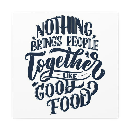 Good Food Brings People Together Wall Art & Canvas Prints